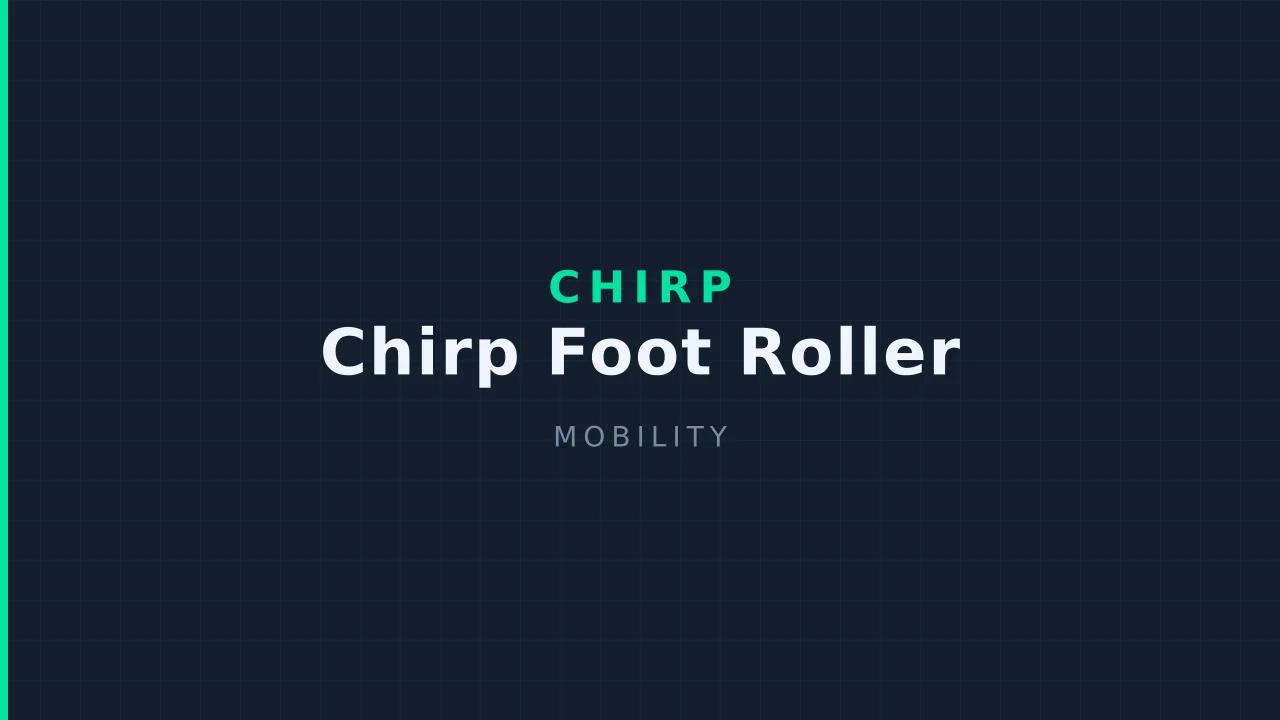 Chirp Foot Roller